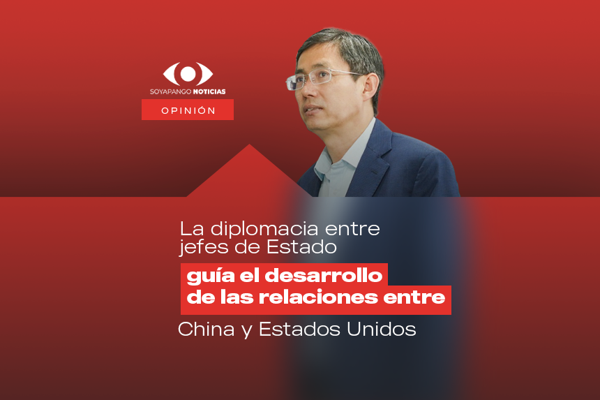 LA DIPLOMACIA ENTRE JEFES DE ESTADO GUÍA EL DESARROLLO DE LAS RELACIONES ENTRE CHINA Y ESTADOS UNIDOS